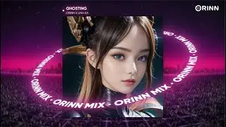 Ghosting (Orinn Remix) - Linh Ka | Làm Sao Giải Mã Được Đây Tình Yêu | Nhạc Remix Hot TikTok 2023