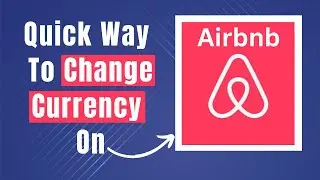 Learn Easily How To Change Currency On Airbnb