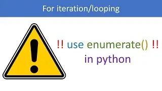 just use enumerate in python for iteration/looping