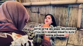 Detik detik ibu hamil melahirkan tiga bayi kembar dibantu oleh dukun beranak