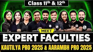 Meet Our Expert Faculties Kautilya Batch (Class 12) & Aarambh Batch (Class 11)🔥