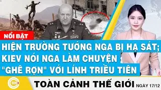Toàn cảnh thế giới,Hiện trường tướng Nga bị hạ sát;Kiev nói Nga làm việc ghê rợn với lính Triều Tiên