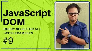 JavaScript DOM - 2020 - #9 -Query Selector All - with examples - Tharun Shiv