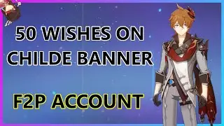 50 Wishes on Childe Banner - Genshin Impact 1.1