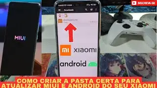 COMO CRIAR A PASTA DOWNLOADED ROM DA XIAOMI PRA ATUALIZAR MIUI E ANDROID