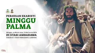 LIVE 🔴 MISA MINGGU PALMA  - MINGGU, 24 MARET 2024 | 10.00 WIB - STASI AMBARAWA