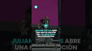 JULIANA GATTAS abre una nueva edición del LOLLAPALOOZA en Argentina