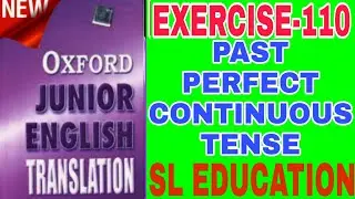 EXERCISE-110, OXFORD JUNIOR ENGLISH TRANSLATION, PAST PERFECT CONTINUOUS TENSE, SL EDUCATION ।