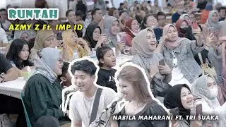 RUNTAH - AZMY Z Ft. IMP ID (LIVE) NABILA MAHARANI FT. TRI SUAKA