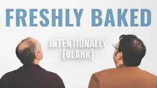 Freshly Baked with Intentionally Blank Ep. 144