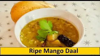 Shelter at Home with Ripe Mango Daal (Toor Dal) | Show Me The Curry