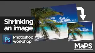 Photoshop MaPS Tutorial - Shrinking an image