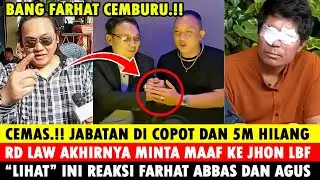 Takut di Copot! RD Law Akhirnya Minta Maaf ke Jhon LBF, ini Reaksi Farhat Abbas & Mas Agus, Teh Novi