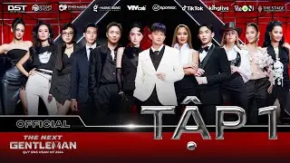 THE NEXT GENTLEMAN 2024 | TẬP 1 FULL - CÁC SUPPORTER 