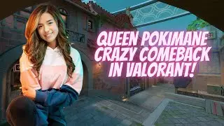 Queen Pokimane CRAZY Comeback in VALORANT!