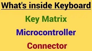 Parts of Keyboard  | what is  inside keyboard | about  Key Matrix , Microcontroller ,Connector