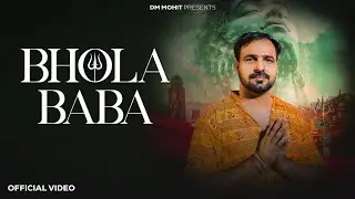 BHOLA BABA :  DM MOHIT | MAVRIX  | NEW HARYANVI & HINDI SONG 2025 - BHOLABABA SONG  | SHAMBHU