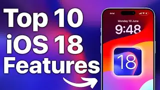 iOS 18 Top Features: What's New in iOS 18? Top 10 iOS 18 New Features and Changes