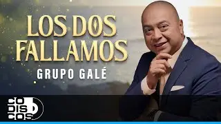 Los Dos Fallamos, Grupo Galé - Video
