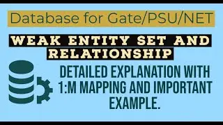 56. Weak and Strong Entity Set in ER Diagram | Detailed Explanation | Database for GATE/NET/NIELIT
