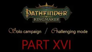 Let's Play Pathfinder Kingmaker: Solo challenging campaign Part 16 - Companion quests