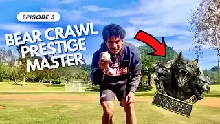 I am the bear crawl prestige master! Ep. 5