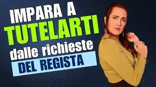 IMPARA A TUTELARTI DALLE RICHIESTE DEL REGISTA- pillola 202