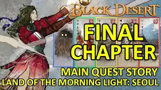 FINAL Chapter Main Quest Story Land of the Morning Light: Seoul Guide (Black Desert Online) BDO