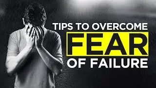 How to overcome fear of Failure? | Tips to overcome Fear of Failure