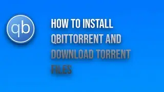 How to install qbittorrent and download torrent on qbittorrent