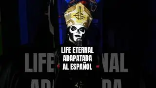 Life Eternal en Español - GHOST - 