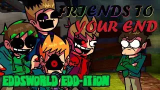 Friends Past Their End (Friends To Your End [Eddsworld Edd-ition])