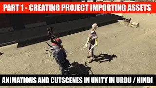 Setting Up Project Importing Assets #1 | Animations In Unity | Cutscene in Unity 3D | Unity Timeline
