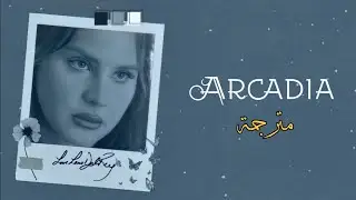 Lana del rey | Arcadia (lyrics) مترجمة