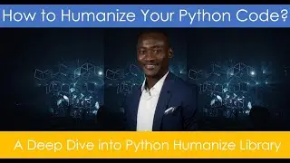 How to Humanize Your Python Code - A Deep Dive into the Python humanize Library