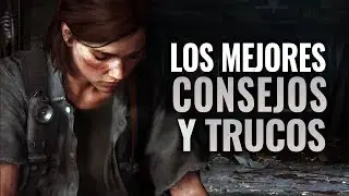 LOS MEJORES TRUCOS & CONSEJOS EN THE LAST OF US 2