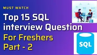 Top 15 SQL Interview Questions Answers  | Most Important Questions for Freshers |  Part-2