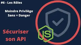 Sécuriser une API - #6/6 - 1/5 - Les Rôles / Sans = Danger