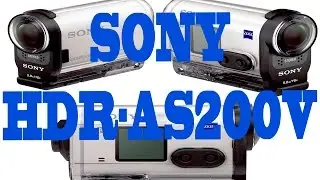 Обзор экшн камеры SONY HDR AS200V и подключение к телефону