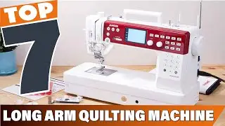 7 Best Long Arm Quilting Machines of 2024: Top Picks