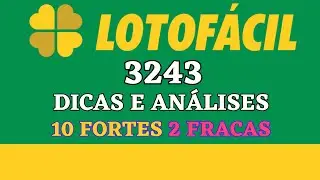 LOTOFÁCIL 3243 DICAS E ANÁLISES 10 FORTES 2 FRACAS
