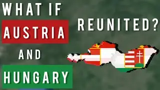 What if Austria and Hungary became one country?