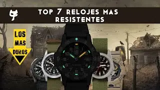 Top 7 relojes más RESISTENTES y algunos muy baratos!