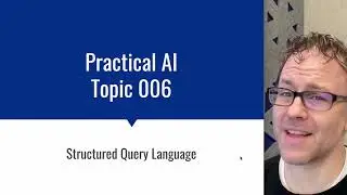 Practical AI 006: Structured Query Language (SQL)