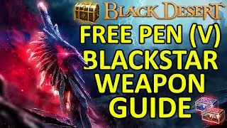 FREE PEN BLACKSTAR WEAPON GUIDE, HOW TO CLAIM & CHOOSING RECOMMENDATION Exchange (Black Desert) BDO