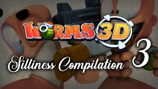 Worms 3D - Silliness Compilation 3