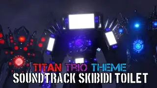 The Titan Trio Theme (Soundtrack Skibidi Toilet)