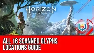 Horizon Zero Dawn - All 18 Scanned Glyphs Locations Guide