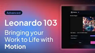 Leonardo 103: Bring Your Work to Life with Motion