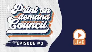 Print On Demand Council #3 *LIVE* w/ Detour Shirts, Taylor POD & Mike van der Voort